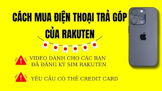 ✅Cách Mua Điện Thoại Trả Góp Của Rakuten Khi Đã Đăng Ký Sim Rakuten [upl. by Asp]