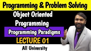 Object Oriented Programming  Programming and Problem Solving  LECTURE 01  Programming Paradigms [upl. by Nylahs679]