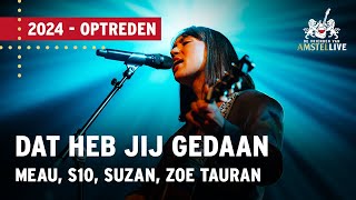 Meau S10 Suzan Zoë Tauran  Dat Heb Jij Gedaan  Vrienden van Amstel LIVE 2024 [upl. by Cece]