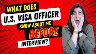 What Does the US Visa Officer KNOW About Me BEFORE my US Visa Interview Watch and Find Out [upl. by Nirtiak]