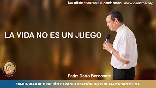 La Vida no es un Juego  Rev Padre Darío Bencosme  14082023 [upl. by Aciretal]