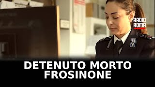 Detenuto morto a Frosinone la Procura indaga per omicidio [upl. by Alix]