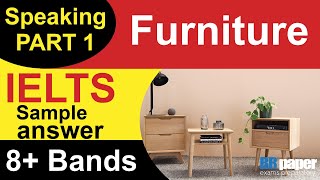 IELTS Speaking Part 1 Furniture  IELTS speaking part 1 questions and answers 2021 MayAug 2021 [upl. by Eran519]