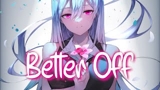 「Nightcore」 Better Off  RIELL ♡ Lyrics [upl. by Eimiaj292]