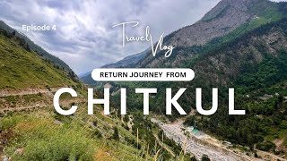 CHITKUL RETURN JOURNEY I TRAVEL VLOG vlog travel 4k [upl. by Nnairrehs]