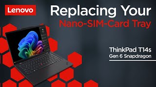 Replacing Your NanoSIMCard Tray  ThinkPad T14s Gen 6 Snapdragon  Customer Self Service [upl. by Seuqram441]