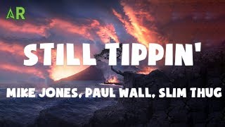 Mike Jones Paul Wall Slim Thug  Still Tippin lyrics [upl. by Syah]