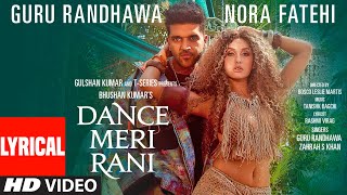 DANCE MERI RANI Lyrical Guru Randhawa Nora Fatehi Tanishk Zahrah Rashmi Virag Bhushan K [upl. by Otrebtuc108]