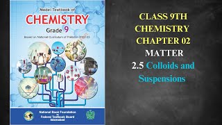 Colloids amp Suspensions Chapter 2ChemistryClass 9FBISE New Syllabus 2024National Book Foundation [upl. by Hance]