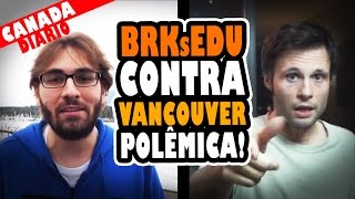 BRKsEDU SAINDO DE VANCOUVER  POLÊMICA [upl. by Hazlett549]