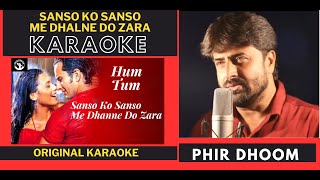 Saanson Ko Saanson Me Dhalne Do Zara  Hum Tum  Original Crystal Clear Karaoke With Scrolling Lyric [upl. by Plate]