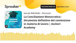 La Conciliazione Monocratica  Strumento deflattivo del contenzioso in materia di lavoro  Ascheri A [upl. by Votaw394]