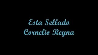 Esta Sellado  Cornelio Reyna Letra [upl. by Eskill]