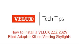 VELUX Tech Tips How to Install a VELUX ZZZ 232V Blind Adaptor Kit on Venting Skylights [upl. by Ecaj]