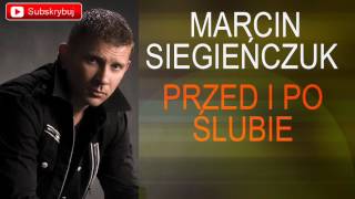 Marcin Siegieńczuk  Przed i po ślubie [upl. by Sofko641]