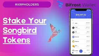 ATTENTION XRP HOLDERS  Learn How To Stake Your Songbird Tokens Using The Bifrost Mobile Wallet [upl. by Skricki266]