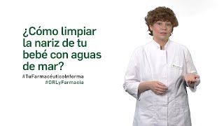 ¿Cómo limpiar la nariz de tu bebe con aguas de mar  Tu Farmacéutico Informa ORL [upl. by Chong657]