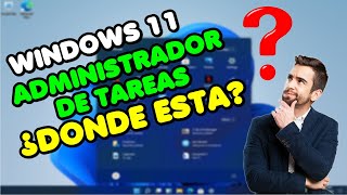 🔴 WINDOWS 11 ¿Dónde está el ADMINISTRADOR de TAREAS🤔 [upl. by Rosemarie]