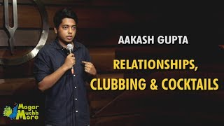 Relationships Clubbing amp Cocktails  StandUp Comedy by Aakash Gupta [upl. by Ecnarrot]