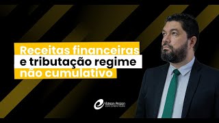 PISCOFINS receitas financeiras regime não cumulativo e misto  Prof Édison Pinzon  Vídeo 4 [upl. by Secnirp]