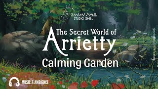 Arrietty  Calming Garden  Instrumental Music amp Ambience for Studying Relaxing and Focus [upl. by Aniretake]