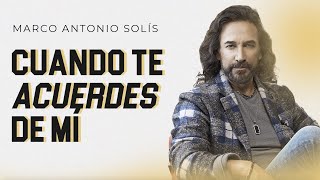 Marco Antonio Solís  Cuando te acuerdes de mí [upl. by Lyall878]