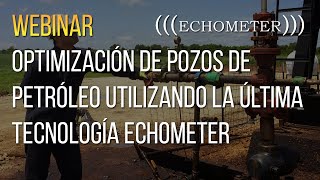 Optimización de pozos de petróleo utilizando la última tecnología Echometer [upl. by Oremar]