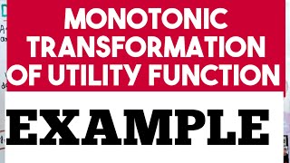 monotonic transformation of utility function positive monotonic transformation of utility function [upl. by Nnawtna]