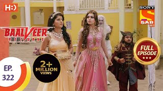 Baalveer Returns  Ep 322  Full Episode  17th March 2021 [upl. by Zetrac481]