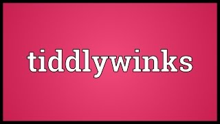 Tiddlywinks Meaning [upl. by Adabelle]