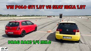 VW POLO GTI 18T BJX vs SEAT IBIZA 18T AYP drag race 14 mile 🚦🚗  4K UHD [upl. by Tiat]