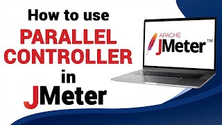 How to Use the Parallel Controller in JMeter  Advanced JMeter Tutorial [upl. by Alduino]