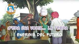 Cera una volta la Terra 🌎 Energie del Futuro 🛍️ [upl. by Matronna660]