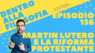 Martin Lutero e la riforma protestante Dentro alla filosofia episodio 156 [upl. by Meerek324]