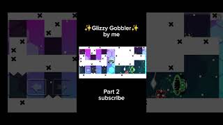 ✨Glizzy Gobbler✨ by Pacex geometrydash [upl. by Hilliard]