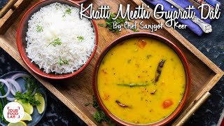 Khatti Meethi Gujarati Dal Recipe  खट्टी मीठी गुजराती दाल  Chef Sanjyot Keer [upl. by Yrolam]