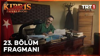 Kıbrıs Zafere Doğru 23 Bölüm Fragmanı [upl. by Darcey]