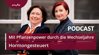 20 Mit Pflanzenpower durch die Wechseljahre  Podcast Hormongesteuert  MDR [upl. by Aleehs]