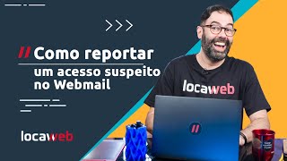 Como reportar um acesso suspeito no Webmail  Locaweb [upl. by Anileda]