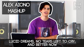 Lucid Dreams No Tears Left To Cry and Better Now  Alex Aiono Mashup [upl. by Ynnav997]