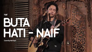 NAIF  BUTA HATI cover Adit Sopo at Joglo Teduh [upl. by Bunce860]