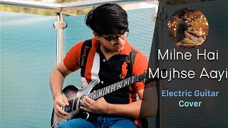 Milne Hai Mujhse Aayi  Aashiqui 2  Electric Guitar Cover HD [upl. by Llenoil]