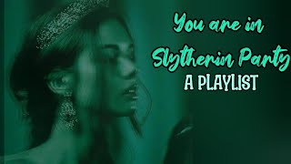 Pov You are in a Slytherin Party  A Playlist [upl. by Martinic]