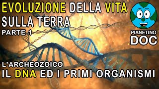 Evoluzione della Vita sulla Terra 1  Era Archeozoica  Il DNA ed i primi organismi [upl. by Eleinad380]