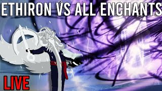 Testing EVERY ENCHANT on Ethiron  Deepwoken LIVE [upl. by Nalat]