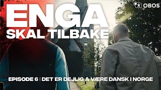 ENGA SKAL TILBAKE  Episode 7  Det er dejlig å være dansk i Norge [upl. by Riay]