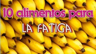 10 Super Alimentos Para Combatir la Fatiga [upl. by Nigrom]