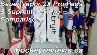 Bauer Vapor 2X Pro vs Supreme 2S Pro Goalie Pad Comparison Review [upl. by Aennaej835]