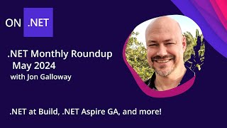 NET Monthly Roundup  May 2024  NET at Build NET Aspire GA and more [upl. by Ayanaj]