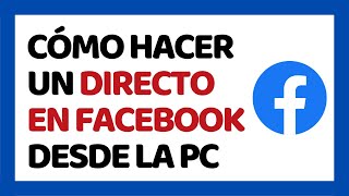 Cómo Hacer un Directo en Facebook Desde PC ✅ Sin Programas [upl. by Ahsinnod]